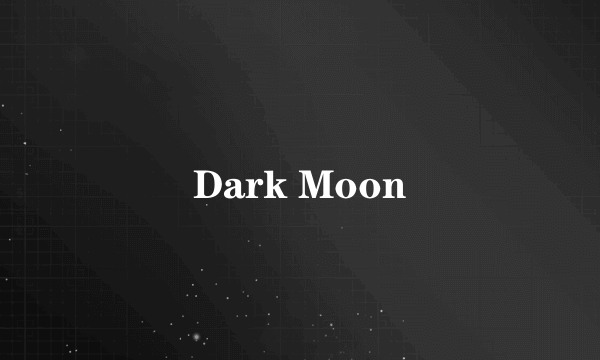 Dark Moon