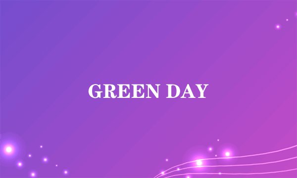GREEN DAY