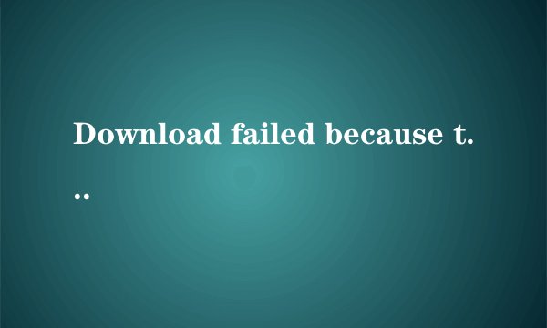 Download failed because the resources could not b