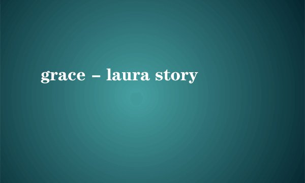 grace - laura story